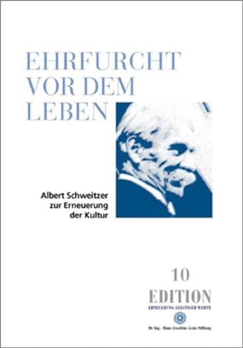 Ehrfurcht vor dem Leben: Albert Schweitzer zur Erneuerung der Kultur (Edition) von Dr.-Ing.-H.-J.-Lenz-Stift